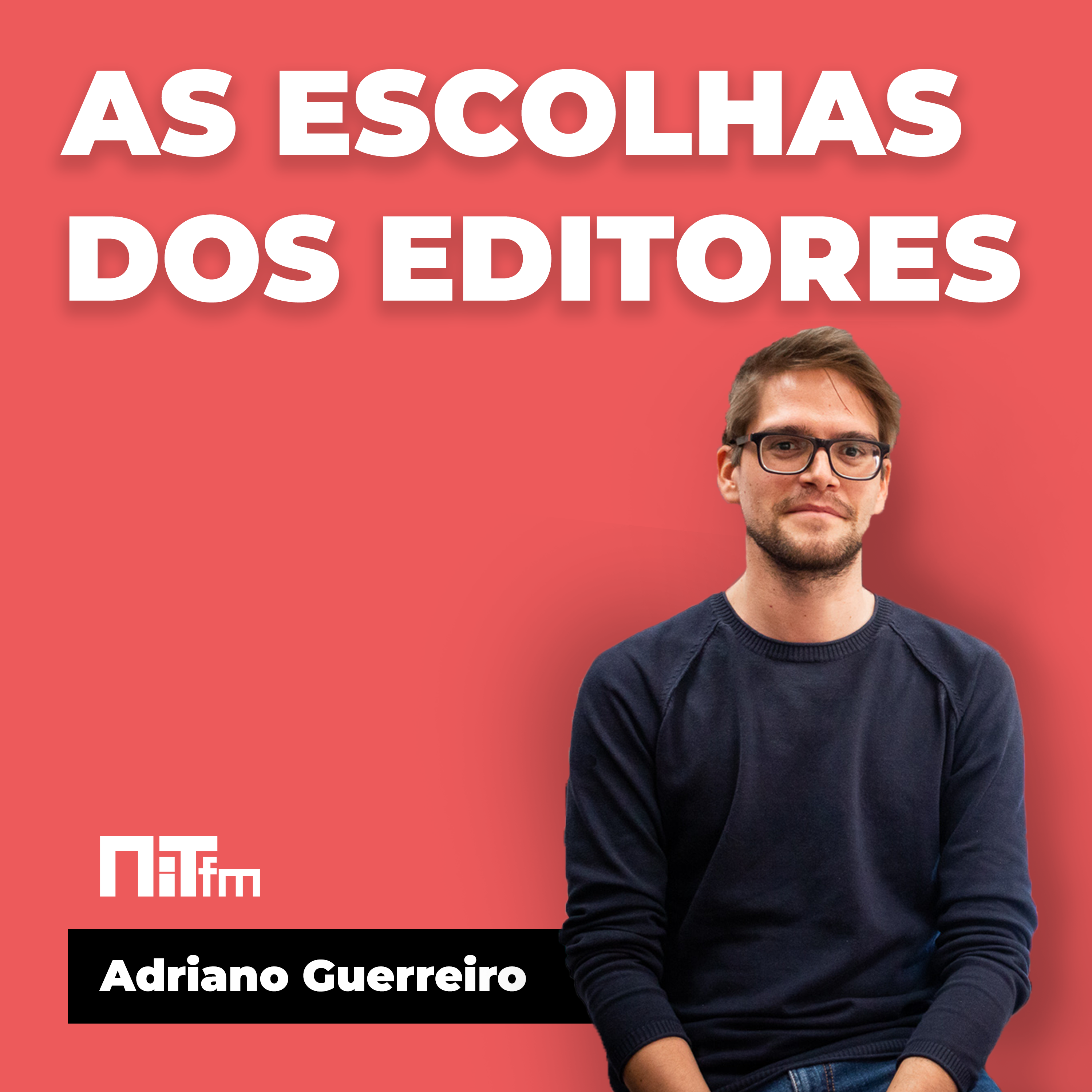 NiTfm — As escolhas dos editores: Adriano Guerreiro 